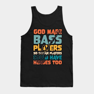 Funny Gods Made Bass Players So Guitar Players Bass Player Tank Top